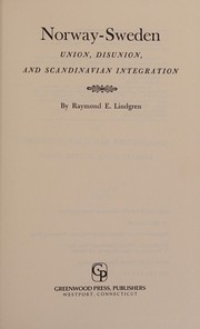 Norway-Sweden : union, disunion, and Scandinavian integration /