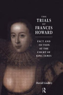 The trials of Frances Howard : fact and fiction at the court of King James /