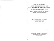 The acquisition and government of backward territory in international law ; being a treatise on the law and practice relating to colonial expansion.