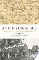 A vivifying spirit : Quaker practice and reform in antebellum America /