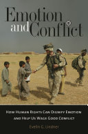 Emotion and conflict : how human rights can dignify emotion and help us wage good conflict /
