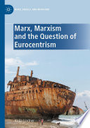 Marx, Marxism and the Question of Eurocentrism /