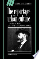 The reportage of urban culture : Robert Park and the Chicago School /