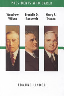 Woodrow Wilson, Franklin D. Roosevelt, Harry S. Truman /