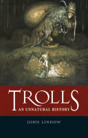 Trolls : an unnatural history /