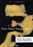 Now-time image-space : temporalization of politics in Walter Benjamin's philosophy of history and art /