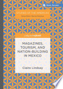 Magazines, Tourism, and Nation-Building in Mexico /