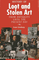 The History of Loot and Stolen Art : from Antiquity until the Present Day /