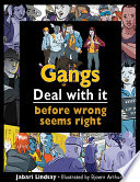 Gangs : deal with it before wrong seems right /