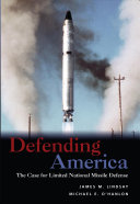Defending America : the case for limited national missile defense /