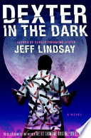 Dexter in the dark : a novel /