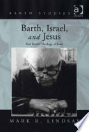Barth, Israel, and Jesus : Karl Barth's theology of Israel /