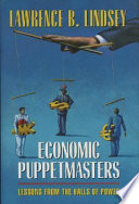Economic puppetmasters : lessons from the halls of power /