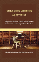 Engaging writing activities : objective-driven timed exercises for classroom and independent practice /