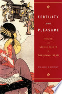 Fertility and pleasure : ritual and sexual values in Tokugawa Japan /