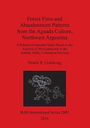 Forest fires and abandonment patterns from the Aguada culture, northwest Argentina : a paleoenvironmental study based on the analysis of microcharcoals in the Ambato Valley, Catamarca Province /