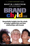Brandchild : remarkable insights into the minds of today's global kids and their relationship with brands /
