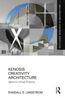 Kenosis creativity architecture : appearance through emptying /