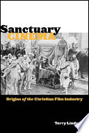 Sanctuary cinema : origins of the Christian film industry /