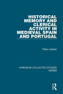 Historical memory and clerical activity in medieval Spain and Portugal /