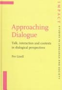 Approaching dialogue : talk, interaction and contexts in dialogical perspectives /