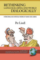 Rethinking language, mind, and world dialogically : interactional and contextual theories of human sense-making /