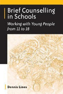 Brief counselling in schools : working with young people from 11 to 18 /