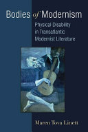 Bodies of modernism : physical disability in transatlantic modernist literature /