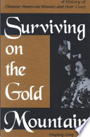 Surviving on the gold mountain : a history of Chinese American women and their lives /