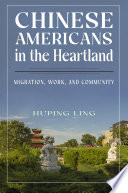 Chinese Americans in the heartland : migration, work and community /