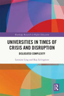 Universities in times of crisis and disruption : dislocated complexity /