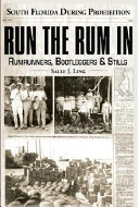 Run the rum in : south Florida during Prohibition /