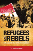 Refugees and rebels : Indonesian exiles in wartime Australia /