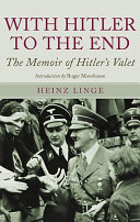 With Hitler to the end : the memoirs of Adolf Hitler's valet /