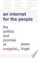 An Internet for the people : the politics and promise of Craigslist /