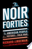 The noir forties : the American people from victory to Cold War /