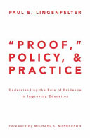 "Proof," policy, and practice : understanding the role of evidence in improving education /