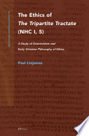 The ethics of the Tripartite tractate (NHC I, 5) : a study of determinism and early Christian philosophy of ethics /