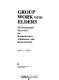Group work with elders : 50 therapeutic exercises for reminiscence, validation, and remotivation /