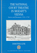 The National Court Theatre in Mozart's Vienna : sources and documents, 1783-1792 /