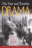 The vast and terrible drama : American literary naturalism in the late nineteenth century /