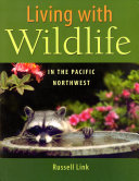 Living with wildlife in the Pacific Northwest /