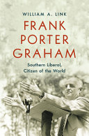 Frank Porter Graham : southern liberal, citizen of the world /