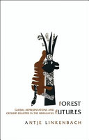 Forest futures : global representations and ground realities in the Himalayas /