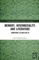 Memory, intermediality, and literature : something to hold on to /