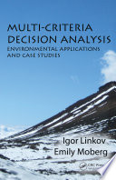 Multi-criteria decision analysis : environmental applications and case studies /