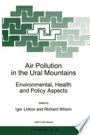 Air Pollution in the Ural Mountains : Environmental, Health and Policy Aspects /