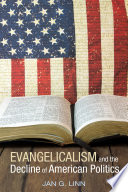 Evangelicalism and the decline of American politics /