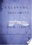 Escaping Auschwitz : a culture of forgetting /
