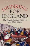 Drinking for England : the great English drinkers and their times /